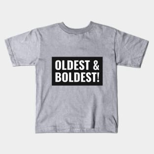 Oldest and boldest child Kids T-Shirt